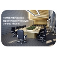GBT-C1501 - HDMI KVM Switch ile Toplantı Odası Projeksiyon Görüntü Aktarımı